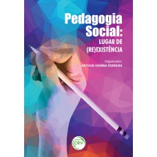 PEDAGOGIA SOCIAL: LUGAR DE (RE)EXISTÊNCIA