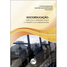 SOCIOEDUCAÇÃO: VIVÊNCIAS E RE?EXÕES SOBRE O TRABALHO COM ADOLESCENTES