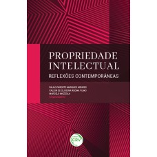 PROPRIEDADE INTELECTUAL REFLEXÕES CONTEMPORÂNEAS