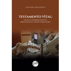 TESTAMENTO VITAL: LIMITES E POSSIBILIDADES NO ORDENAMENTO JURÍDICO BRASILEIRO