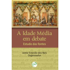 A IDADE MÉDIA EM DEBATE: ESTUDO DAS FONTES