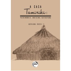 A CASA TAMIRIKI: PATRIMÔNIO INDÍGENA KATXUYANA