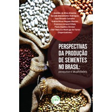 PERSPECTIVAS DA PRODUÇÃO DE SEMENTES NO BRASIL: PESQUISA E ATUALIDADES