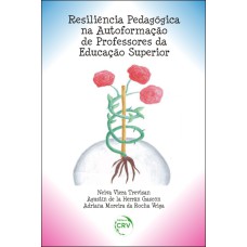 RESILIÊNCIA PEDAGÓGICA NA AUTOFORMAÇÃO DE PROFESSORES DA EDUCAÇÃO SUPERIOR