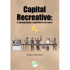 CAPITAL RECREATIVO A APROPRIAÇÃO CAPITALISTA DO LAZER