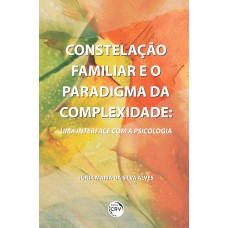 CONSTELAÇÃO FAMILIAR E O PARADIGMA DA COMPLEXIDADE: UMA INTERFACE COM A PSICOLOGIA