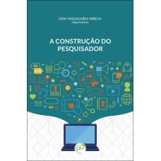 A CONSTRUÇÃO DO PESQUISADOR