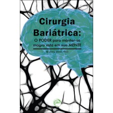 CIRURGIA BARIÁTRICA: O PODER PARA MANTER-SE MAGRO ESTÁ EM SUA MENTE