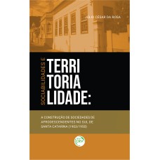 SOCIABILIDADES E TERRITORIALIDADE: A CONSTRUÇÃO DE SOCIEDADES DE AFRODESCENDENTES NO SUL DE SANTA CATARINA (1903/1950)