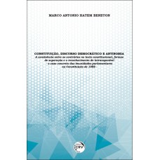 CONSTITUIÇÃO, DISCURSO DEMOCRÁTICO E ANTINOMIA: A CONVIVÊNCIA ENTRE OS CONTRÁRIOS NO TEXTO CONSTITUCIONAL, FORMAS DE SUPERAÇÃO E O RECONHECIMENTO DO INTRANSPONÍVEL O CASO CONCRETO DAS IMUNIDADES PARLAMENTARES NA CONSTITUIÇÃO DE 1988