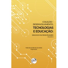 COLEÇÃO DESENVOLVIMENTO, TECNOLOGIAS E EDUCAÇÃO: DIÁLOGOS MULTIDISCIPLINARES - VOLUME III