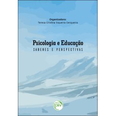 PSICOLOGIA E EDUCAÇÃO: SABERES E PERSPECTIVAS