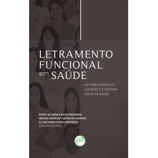 LETRAMENTO FUNCIONAL EM SAÚDE: AS HABILIDADES DO USUÁRIO E O SISTEMA ÚNICO DE SAÚDE