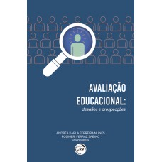 AVALIAÇÃO EDUCACIONAL: DESAFIOS E PROSPECÇÕES