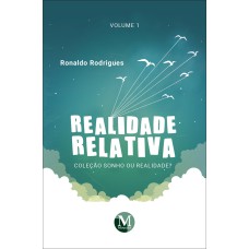 REALIDADE RELATIVA COLEÇÃO SONHO OU REALIDADE? VOLUME 1