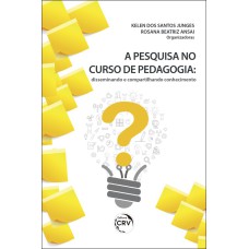 A PESQUISA NO CURSO DE PEDAGOGIA: DISSEMINANDO E COMPARTILHANDO CONHECIMENTO