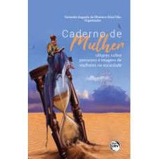 CADERNO DE MULHER: OLHARES SOBRE PERCURSOS E IMAGENS DE MULHERES NA SOCIEDADE