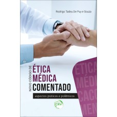 NOVO CÓDIGO DE ÉTICA MÉDICA COMENTADO ASPECTOS PRÁTICOS E POLÊMICOS