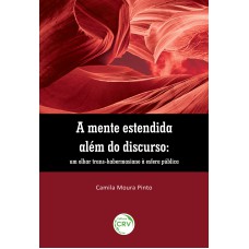 A MENTE ESTENDIDA ALÉM DO DISCURSO: UM OLHAR TRANS-HABERMASIANO À ESFERA PÚBLICA