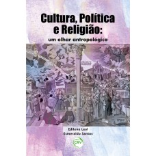 CULTURA, POLÍTICA E RELIGIÃO: UM OLHAR ANTROPOLÓGICO