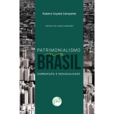 PATRIMONIALISMO NO BRASIL: CORRUPÇÃO E DESIGUALDADE