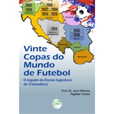 VINTE COPAS DO MUNDO DE FUTEBOL: O LEGADO DA ESCOLA IUGOSLAVA DE TREINADORES