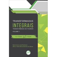 TRANSFORMADAS INTEGRAIS: TRANSFORMADA DE FOURIER VOLUME 1