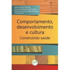 COMPORTAMENTO, DESENVOLVIMENTO E CULTURA: CONSTRUINDO SAÚDE