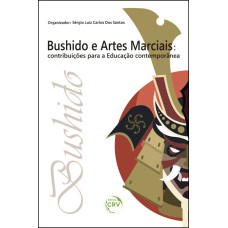 BUSHIDO E ARTES MARCIAIS: CONTRIBUIÇÕES PARA A EDUCAÇÃO CONTEMPORÂNEA