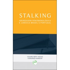 STALKING: ABORDAGEM FENOMENOLÓGICA E JURÍDICA BRASIL E PORTUGAL