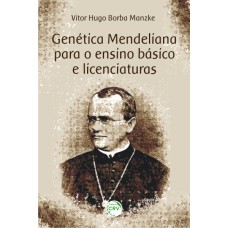 GENÉTICA MENDELIANA PARA O ENSINO BÁSICO E LICENCIATURAS