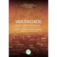 VIOLÊNCIA(S) CONTEMPORÂNEAS: IMPACTOS NOS SUJEITOS, NOS DIREITOS HUMANOS E NA SOCIEDADE