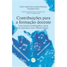 CONTRIBUIÇÕES PARA A FORMAÇÃO DOCENTE: UMA NARRATIVA AUTOBIOGRÁFICA A PARTIR DA EXPERIÊNCIA COM O MÉTODO SUZUKI