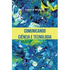 COMUNICANDO CIÊNCIA E TECNOLOGIA