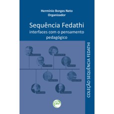 SEQUÊNCIA FEDATHI: INTERFACES COM O PENSAMENTO PEDAGÓGICO COLEÇÃO SEQUÊNCIA FEDATHI VOLUME 4