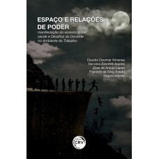 ESPAÇO E RELAÇÕES DE PODER: MANIFESTAÇÃO DO ASSÉDIO MORAL, SAÚDE E DESAFIOS DO DOCENTE NO AMBIENTE DO TRABALHO