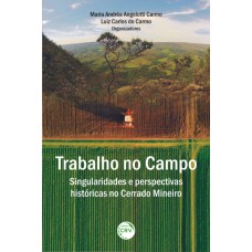 TRABALHO NO CAMPO: SINGULARIDADES E PERSPECTIVAS HISTÓRICAS NO CERRADO MINEIRO