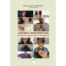 AMORES (IM)POSSÍVEIS: NARRATIVAS SOBRE AFETO E RESISTÊNCIA