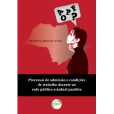 PROCESSOS DE ADMISSÃO E CONDIÇÕES DE TRABALHO DOCENTE NA REDE PÚBLICA ESTADUAL PAULISTA