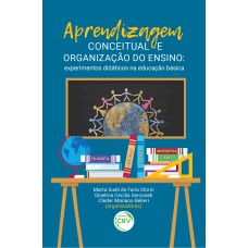 APRENDIZAGEM CONCEITUAL E ORGANIZAÇÃO DO ENSINO: EXPERIMENTOS DIDÁTICOS NA EDUCAÇÃO BÁSICA