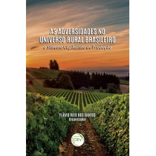 AS ADVERSIDADES NO UNIVERSO RURAL BRASILEIRO: O SISTEMA CAPITALISTA DE PRODUÇÃO