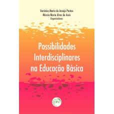 POSSIBILIDADES INTERDISCIPLINARES NA EDUCAÇÃO BÁSICA