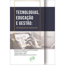 TECNOLOGIAS, EDUCAÇÃO E GESTÃO: INTERFACES E DESAFIOS