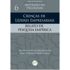 CRENÇAS DE LÍDERES EMPRESARIAIS: RELATO DE PESQUISA EMPÍRICA