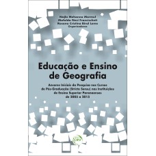 EDUCAÇÃO E ENSINO DE GEOGRAFIA: ANCORES INICIAIS DA PESQUISA NOS CURSOS DE PÓS-GRADUAÇÃO (STRICTO SENSU) NAS INSTITUIÇÕES DE ENSINO SUPERIOR PARANAENSES DE 2005 A 2015