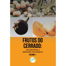 FRUTOS DO CERRADO: CARACTERÍSTICAS E APLICAÇÕES TECNOLÓGICAS VOLUME 1