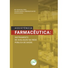 ASSISTÊNCIA FARMACÊUTICA: INSTRUMENTO DE AVALIAÇÃO NA REDE PÚBLICA DE SAÚDE