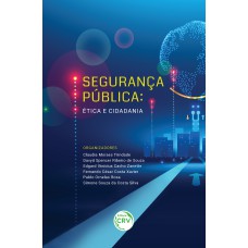 SEGURANÇA PÚBLICA: ÉTICA E CIDADANIA