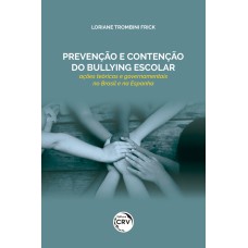 PREVENÇÃO E CONTENÇÃO DO BULLYING ESCOLAR: AÇÕES TEÓRICAS E GOVERNAMENTAIS NO BRASIL E NA ESPANHA