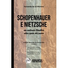 SCHOPENHAUER E NIETZSCHE: UM CONFRONTO FILOSÓFICO SOBRE QUEM NÓS SOMOS COLEÇÃO NIETZSCHE EM PERSPECTIVA VOLUME II